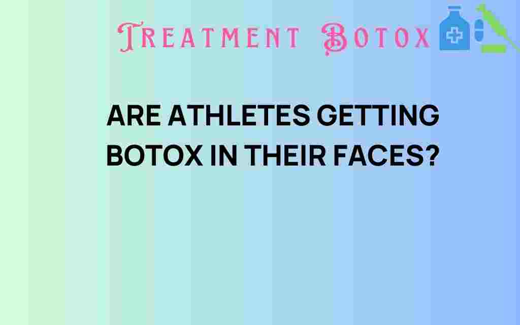 athletes-getting-botox-in-their-faces