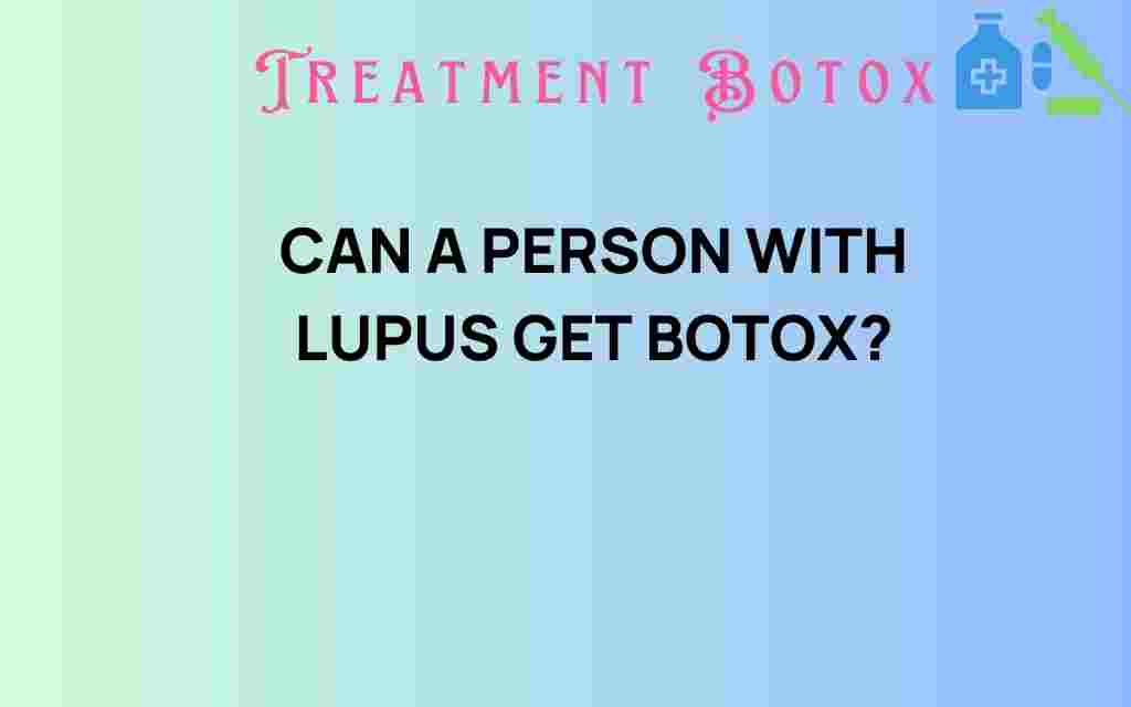 can-a-person-with-lupus-get-botox
