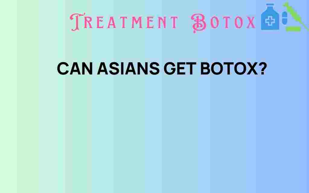 can-asians-get-botox
