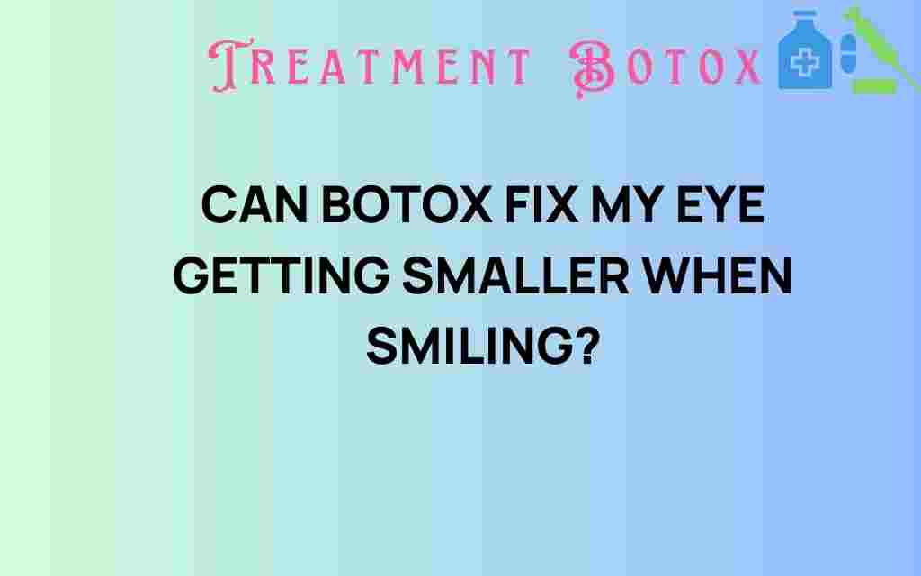 can-botox-fix-eye-getting-smaller