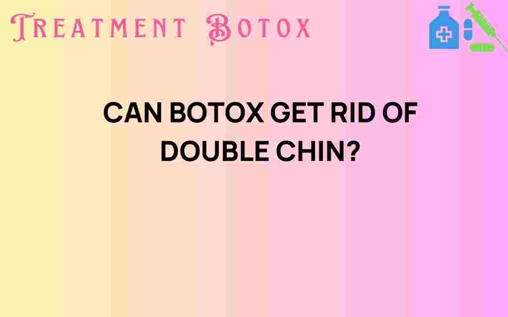 can-botox-get-rid-of-double-chin