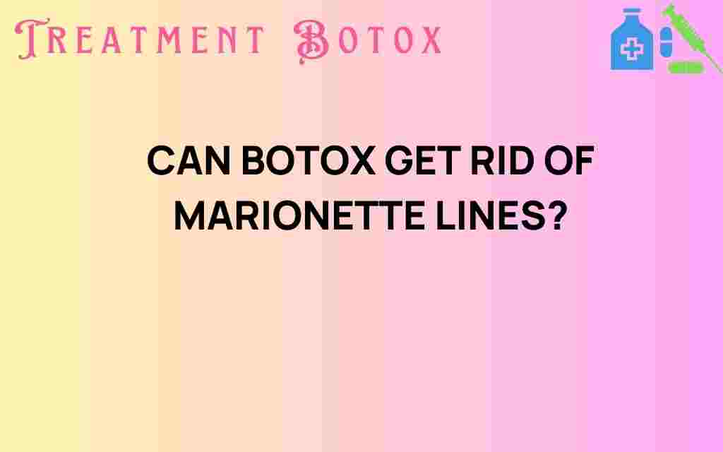 can-botox-get-rid-of-marionette-lines