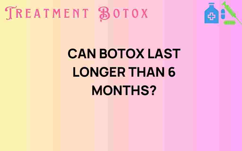 can-botox-last-longer-than-6-months