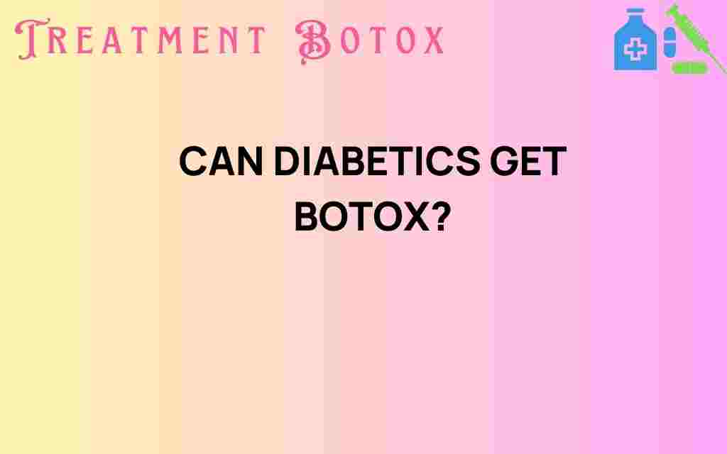 can-diabetics-get-botox