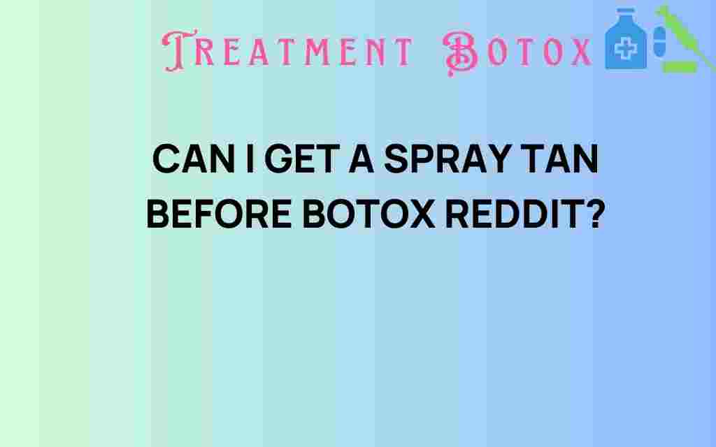 can-i-get-a-spray-tan-before-botox