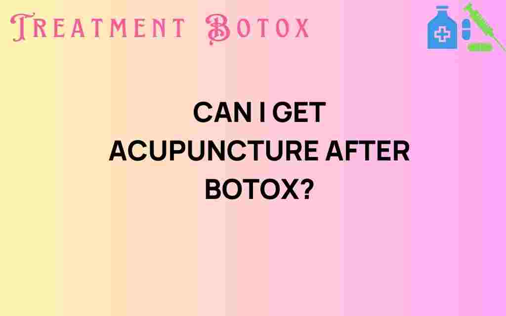 can-i-get-acupuncture-after-botox