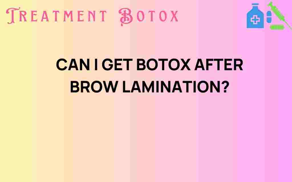 can-i-get-botox-after-brow-lamination