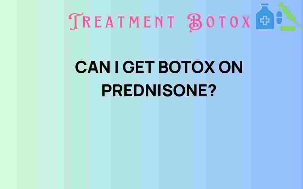 can-i-get-botox-on-prednisone