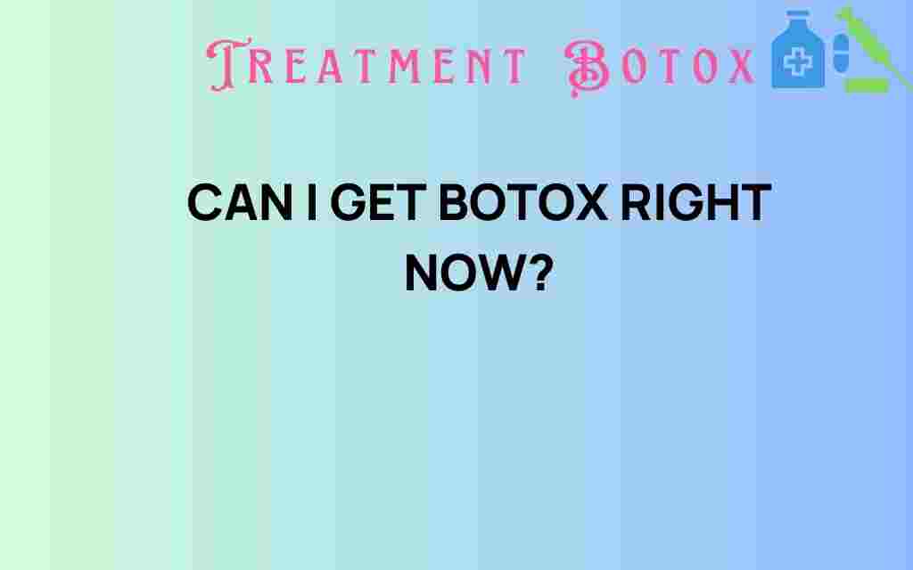can-i-get-botox-right-now