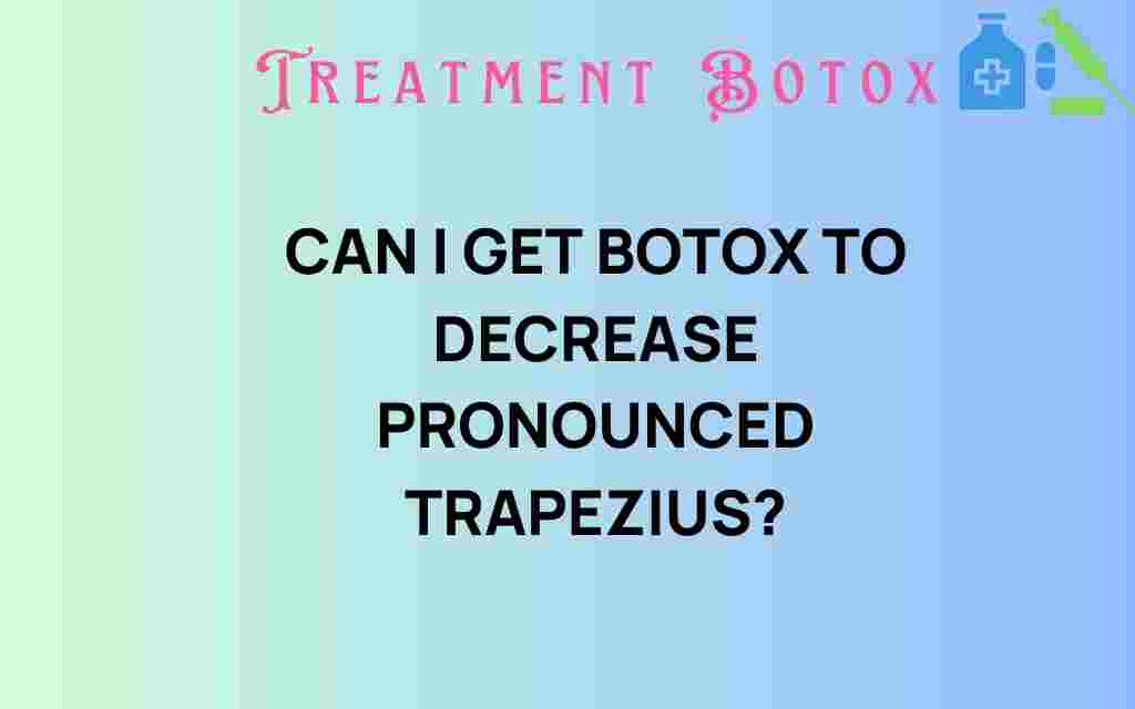 can-i-get-botox-to-decrease-pronounced-trapezius
