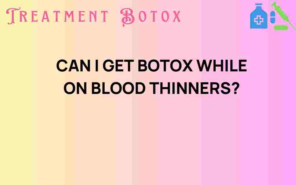 can-i-get-botox-while-on-blood-thinners