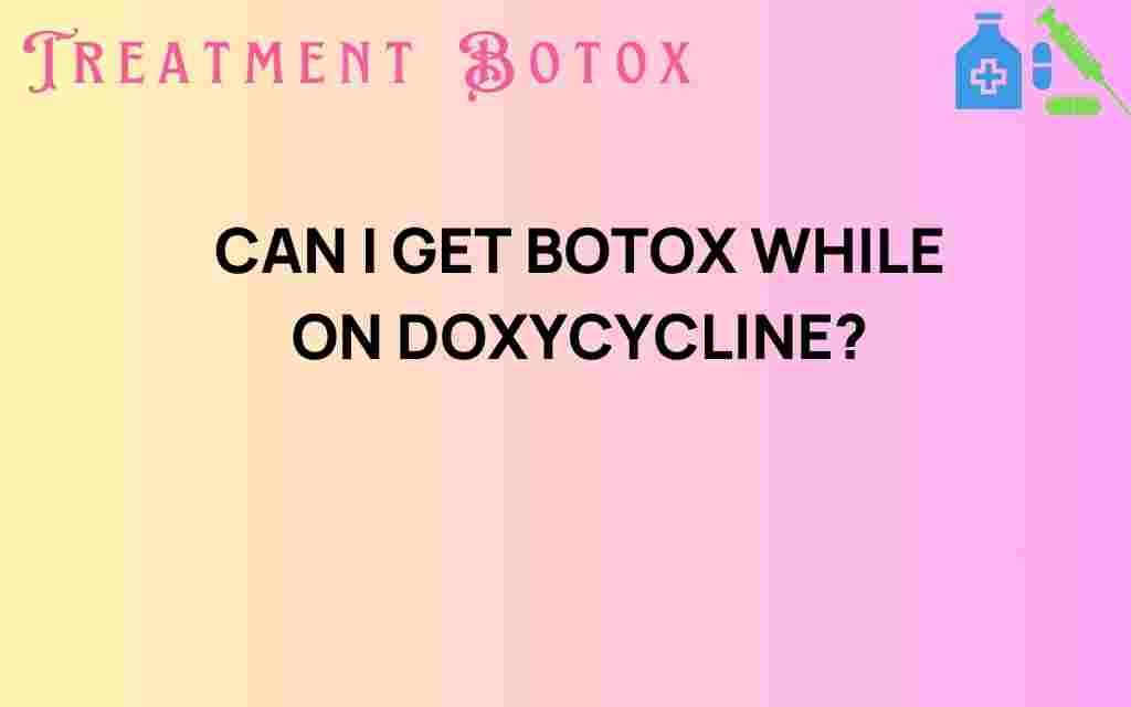 can-i-get-botox-while-on-doxycycline