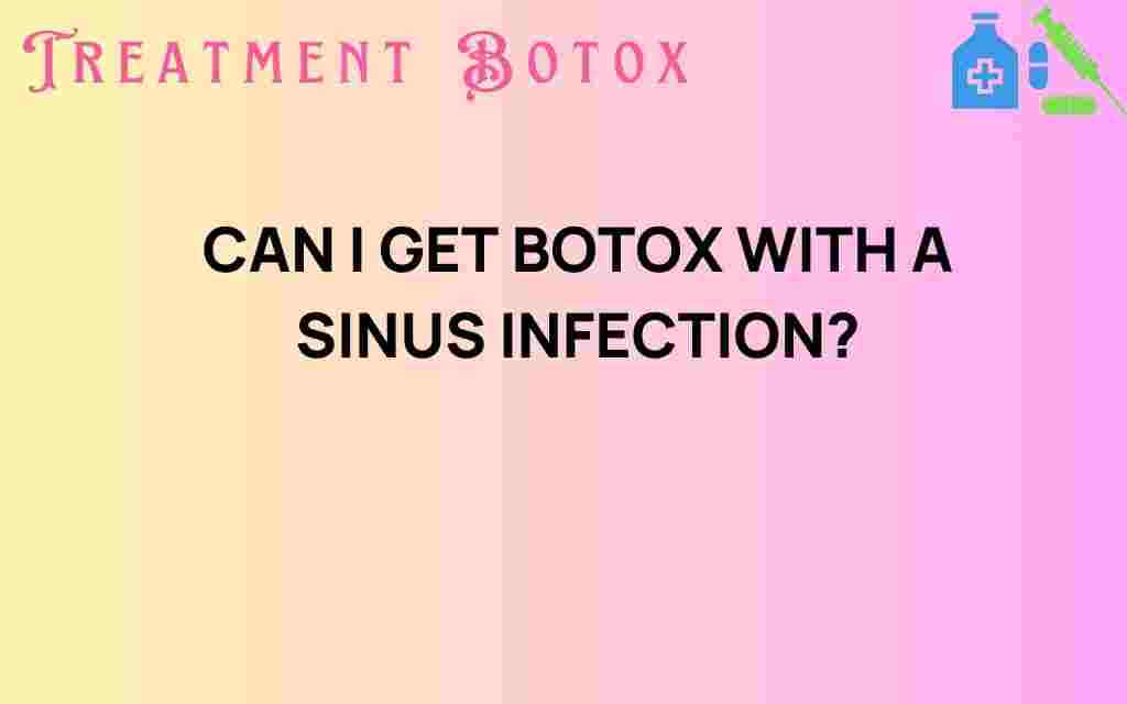 can-i-get-botox-with-a-sinus-infection