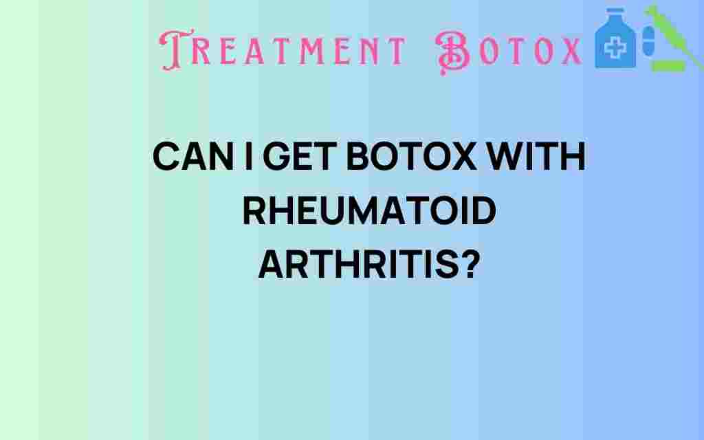 can-i-get-botox-with-rheumatoid-arthritis