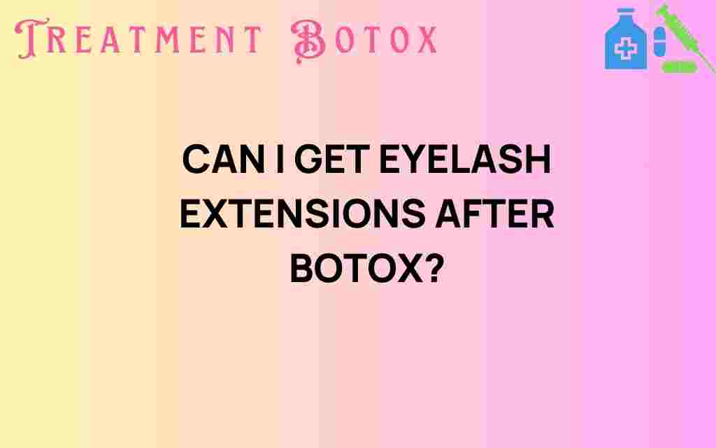 can-i-get-eyelash-extensions-after-botox
