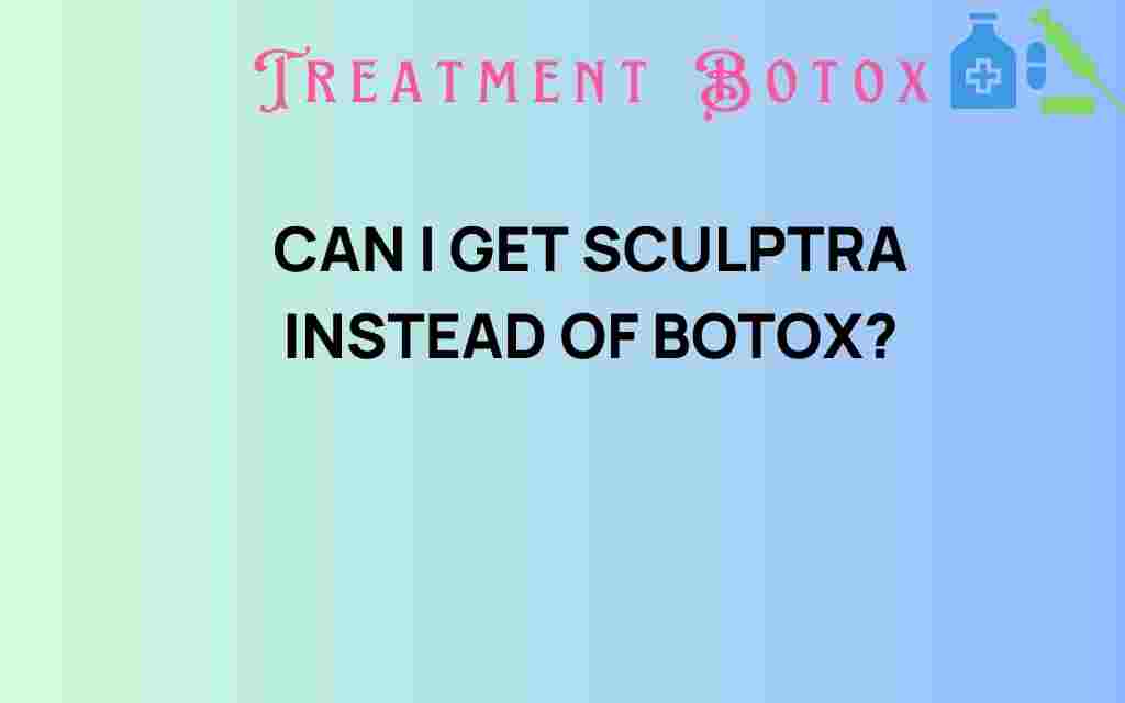 can-i-get-sculptra-instead-of-botox