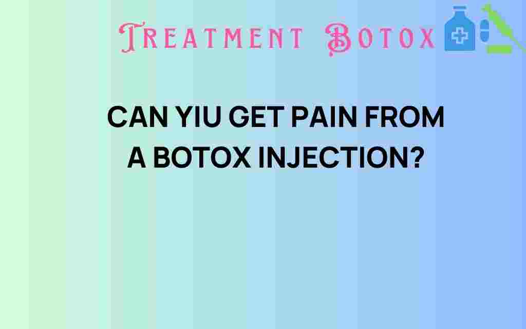 can-you-get-pain-from-a-botox-injection