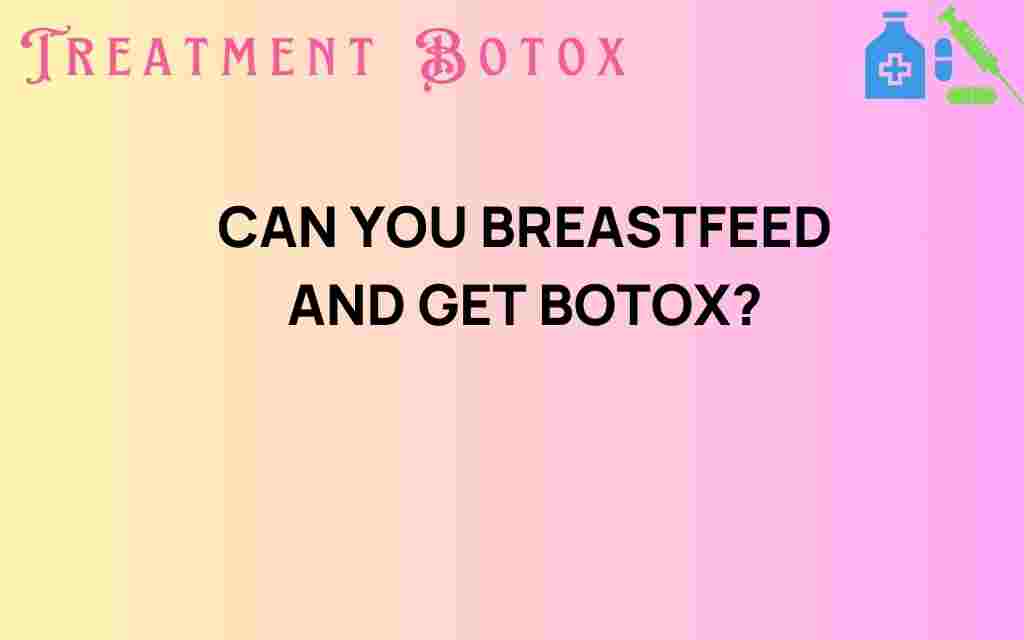can-you-breastfeed-and-get-botox