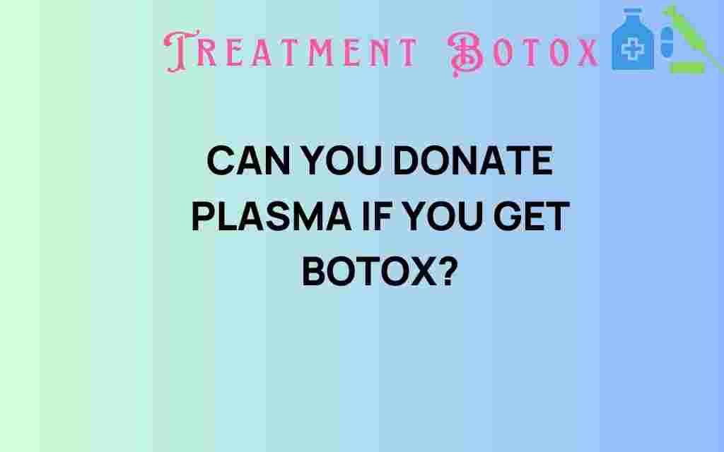 can-you-donate-plasma-botox