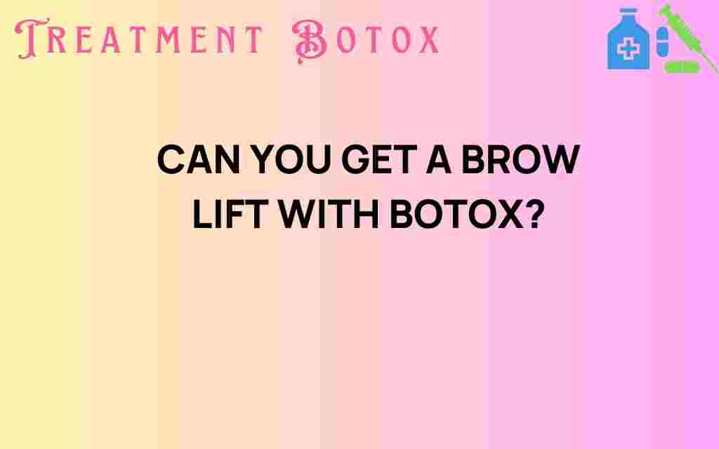 can-you-get-a-brow-lift-with-botox