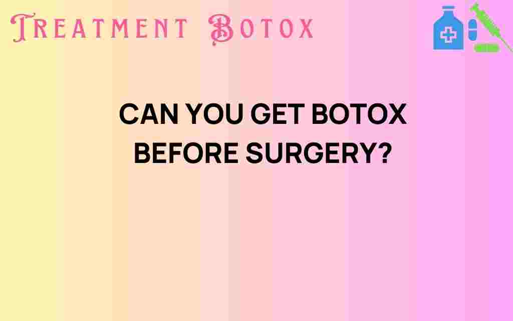 can-you-get-botox-before-surgery
