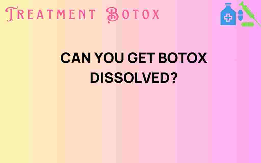 can-you-get-botox-dissolved