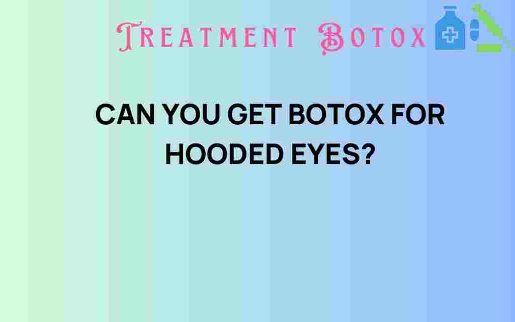 can-you-get-botox-for-hooded-eyes