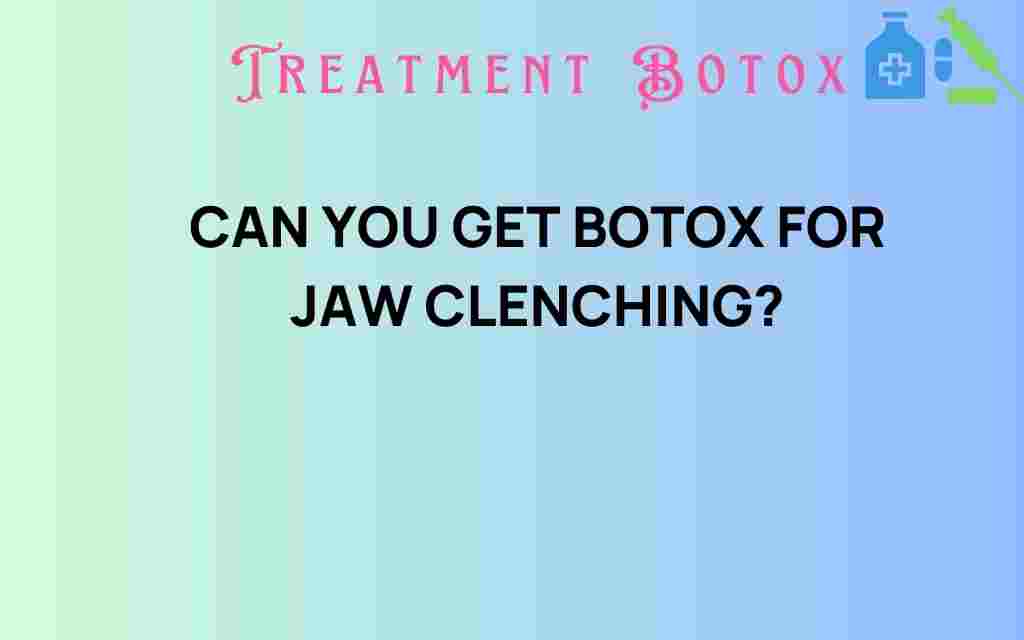 can-you-get-botox-for-jaw-clenching