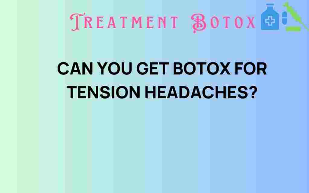 can-you-get-botox-for-tension-headaches