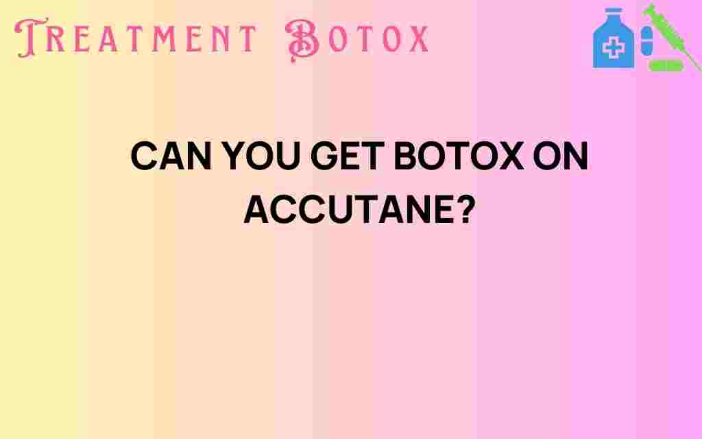 can-you-get-botox-on-accutane