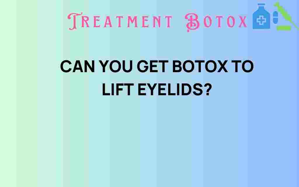 can-you-get-botox-to-lift-eyelids