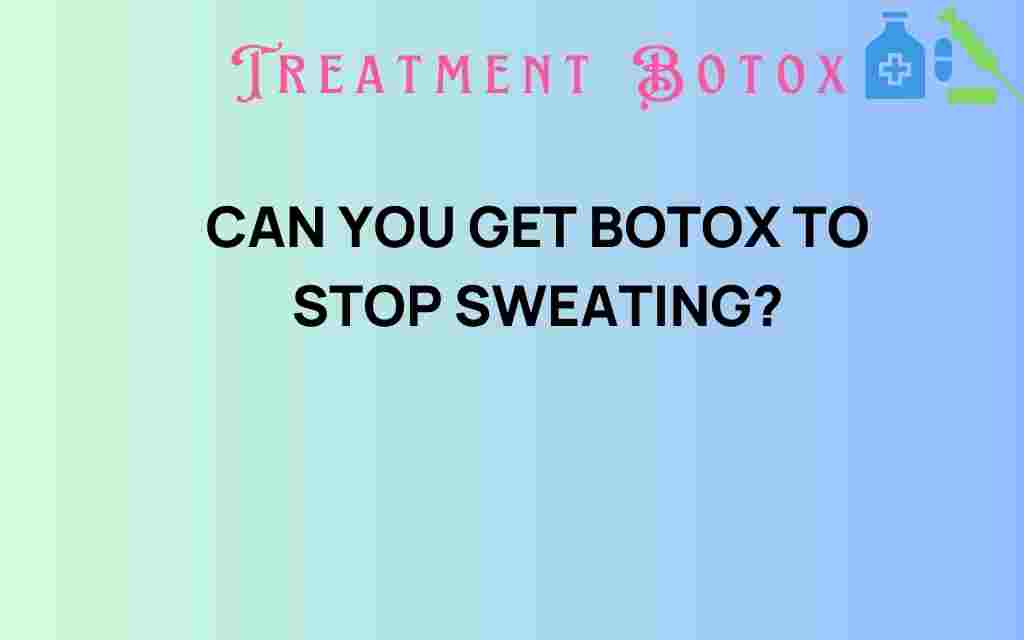 can-you-get-botox-to-stop-sweating