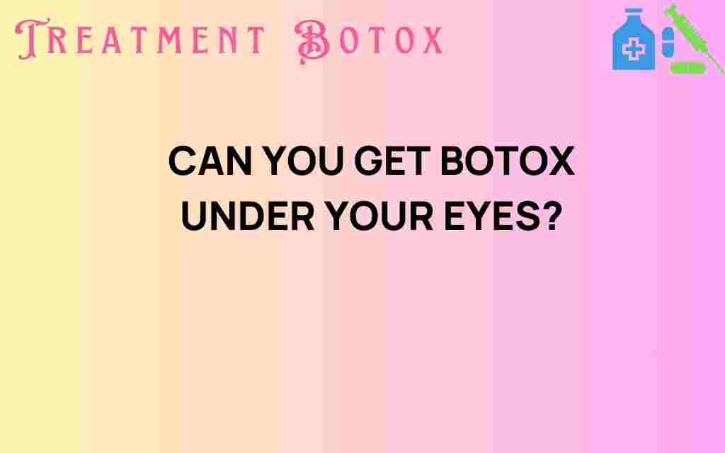 can-you-get-botox-under-your-eyes