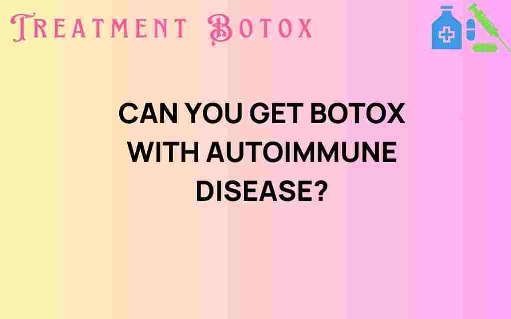 can-you-get-botox-with-autoimmune-disease