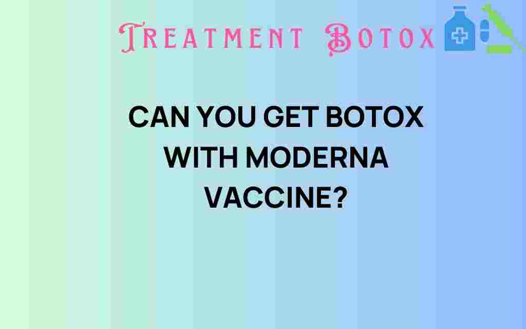 can-you-get-botox-moderna-vaccine
