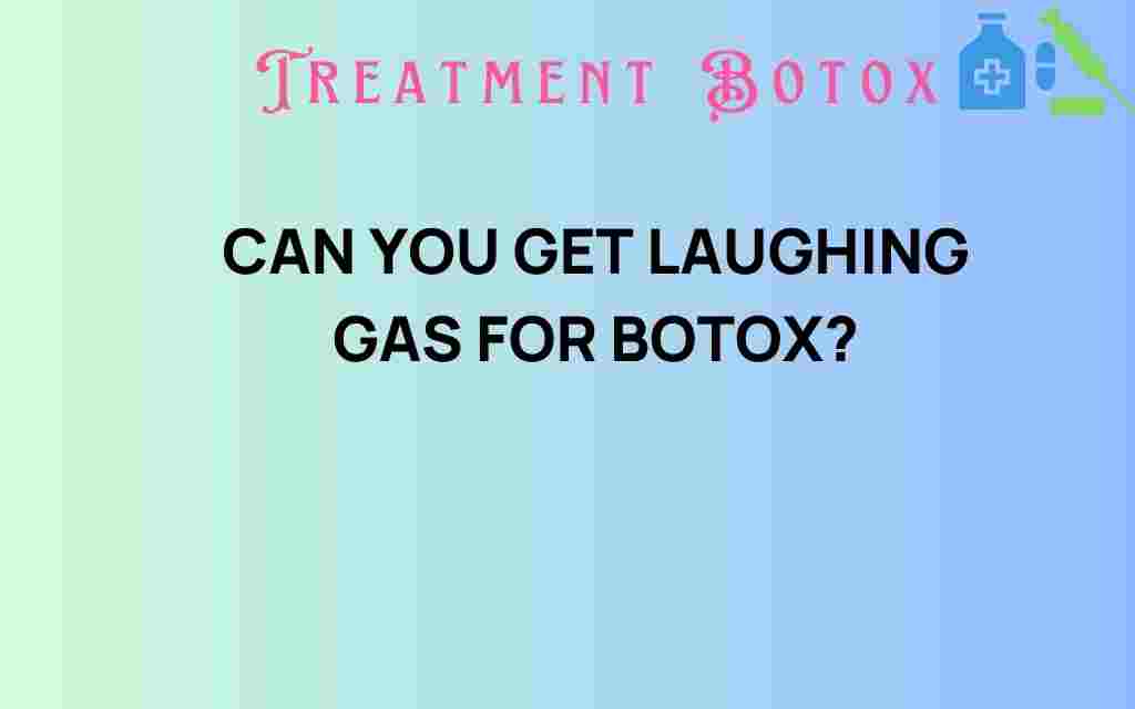 can-you-get-laughing-gas-for-botox