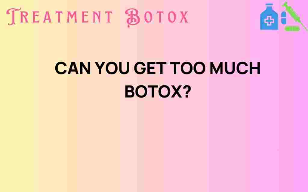 can-you-get-too-much-botox