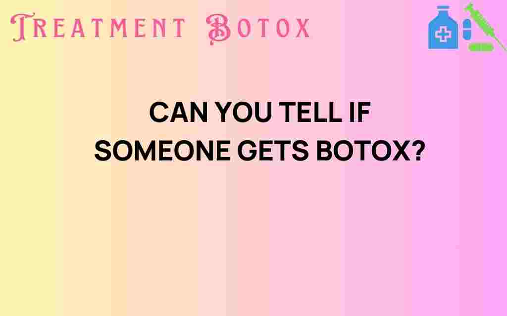 can-you-tell-if-someone-gets-botox