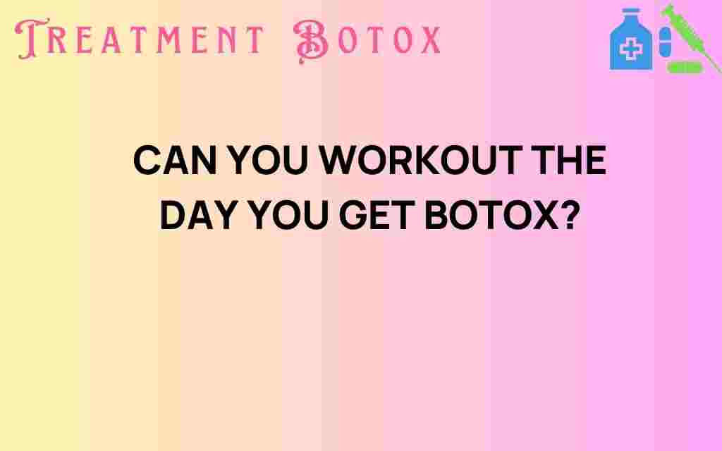 can-you-workout-day-you-get-botox