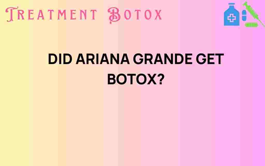 did-ariana-grande-get-botox