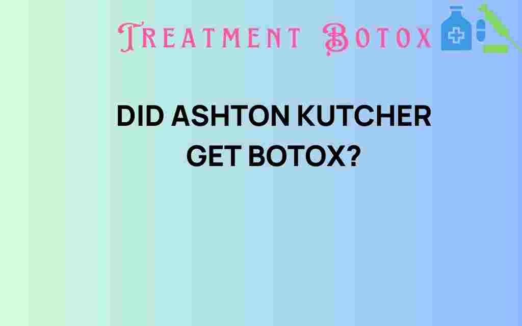 did-ashton-kutcher-get-botox