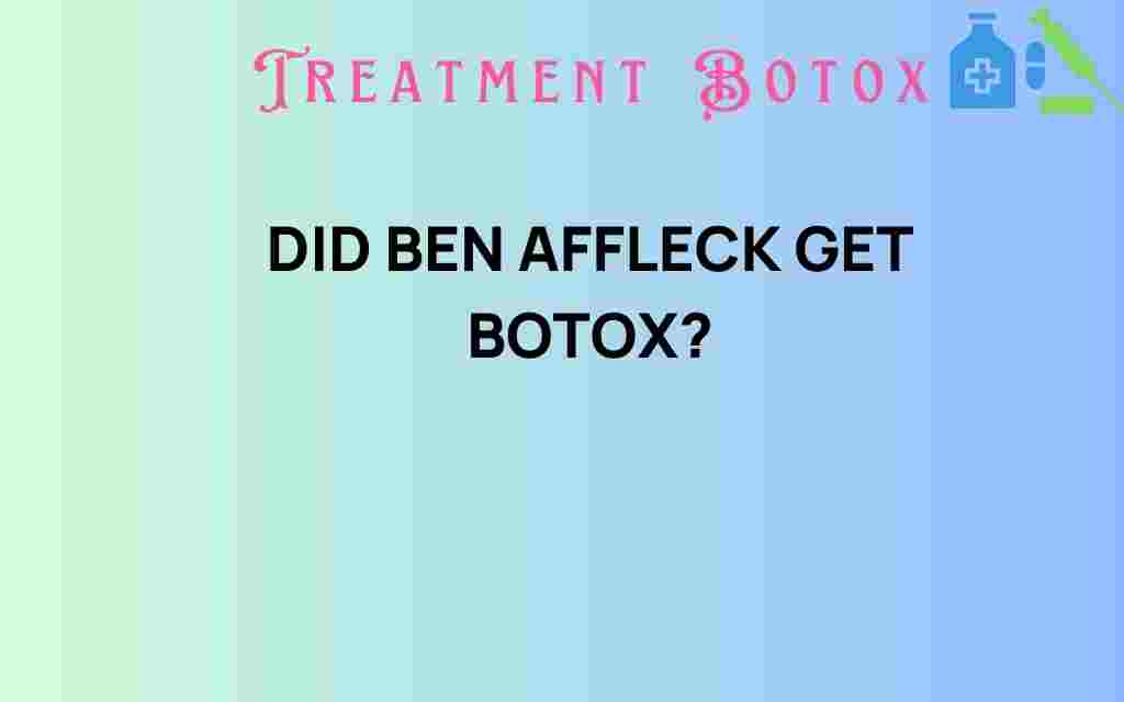 did-ben-affleck-get-botox