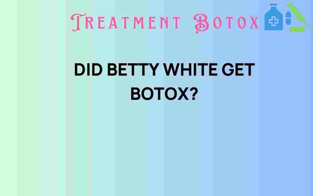did-betty-white-get-botox