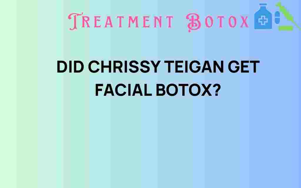 did-chrissy-teigen-get-facial-botox