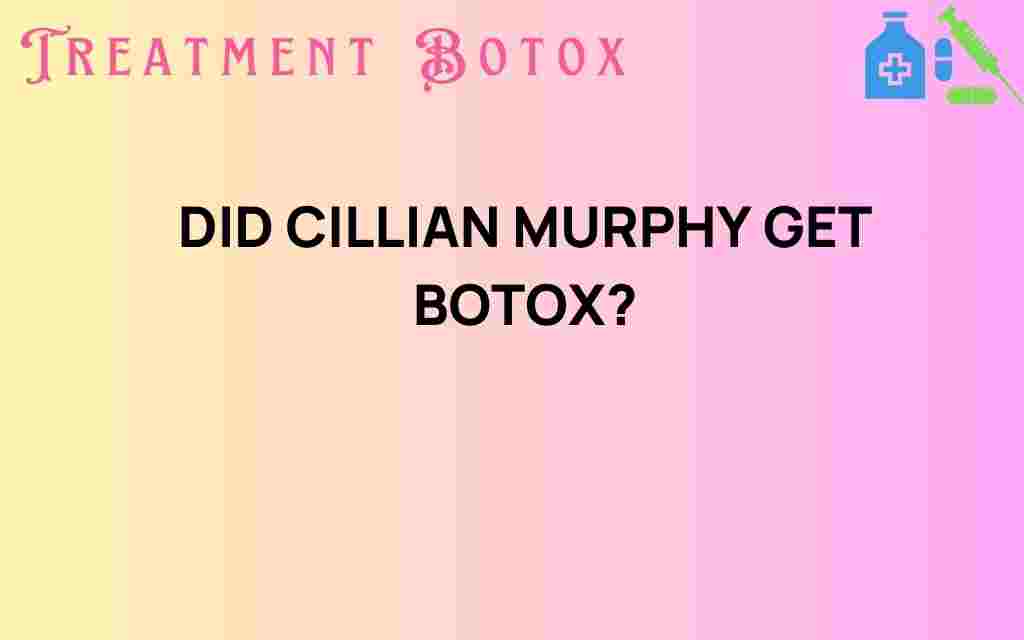 did-cillian-murphy-get-botox