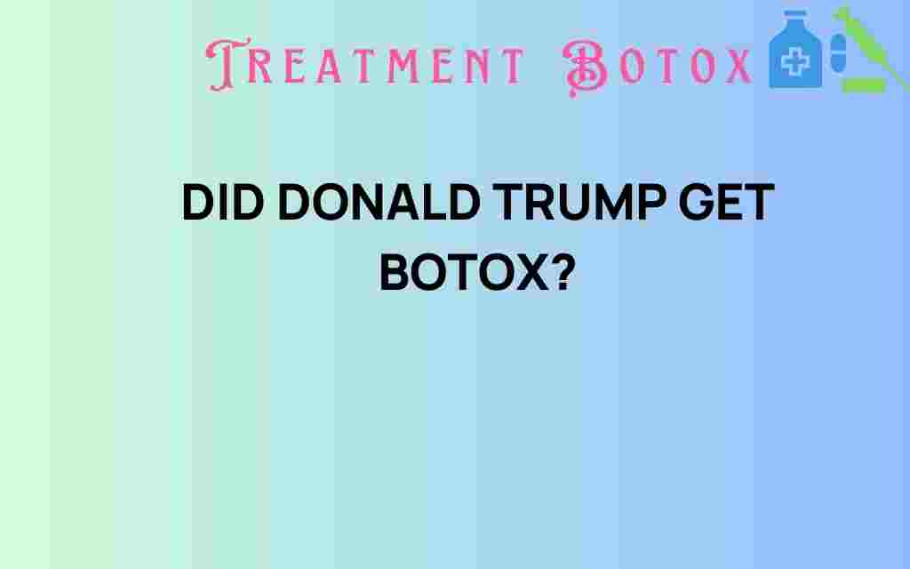 did-donald-trump-get-botox