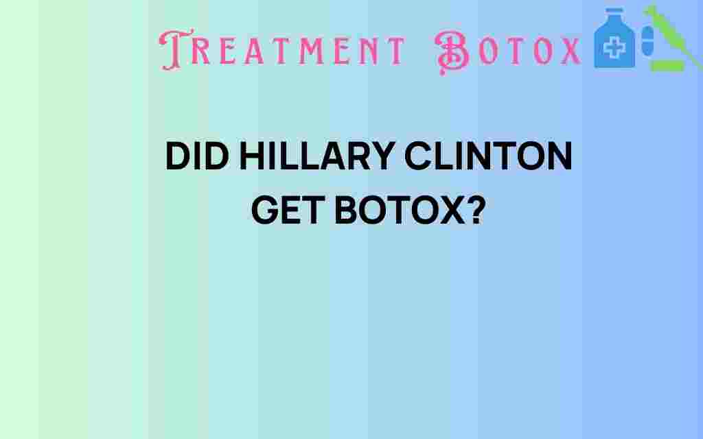 did-hillary-clinton-get-botox
