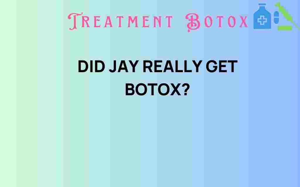 did-jay-really-get-botox