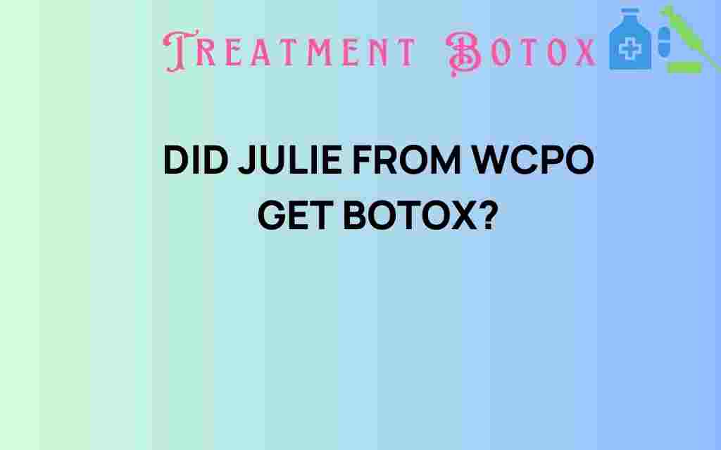 did-julie-from-wcpo-get-botox