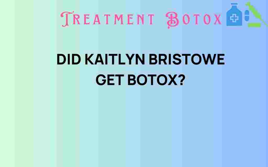did-kaitlyn-bristowe-get-botox